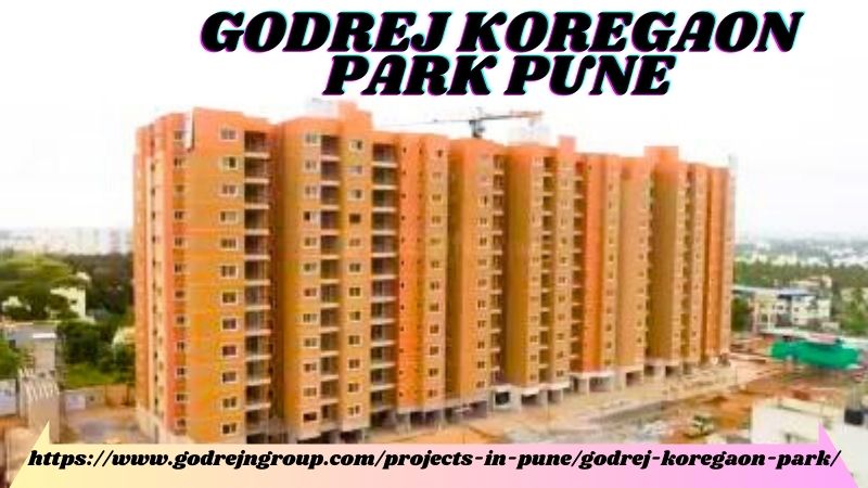Godrej Koregaon Park Pune -This Project is a True Manifestation of Luxury Living