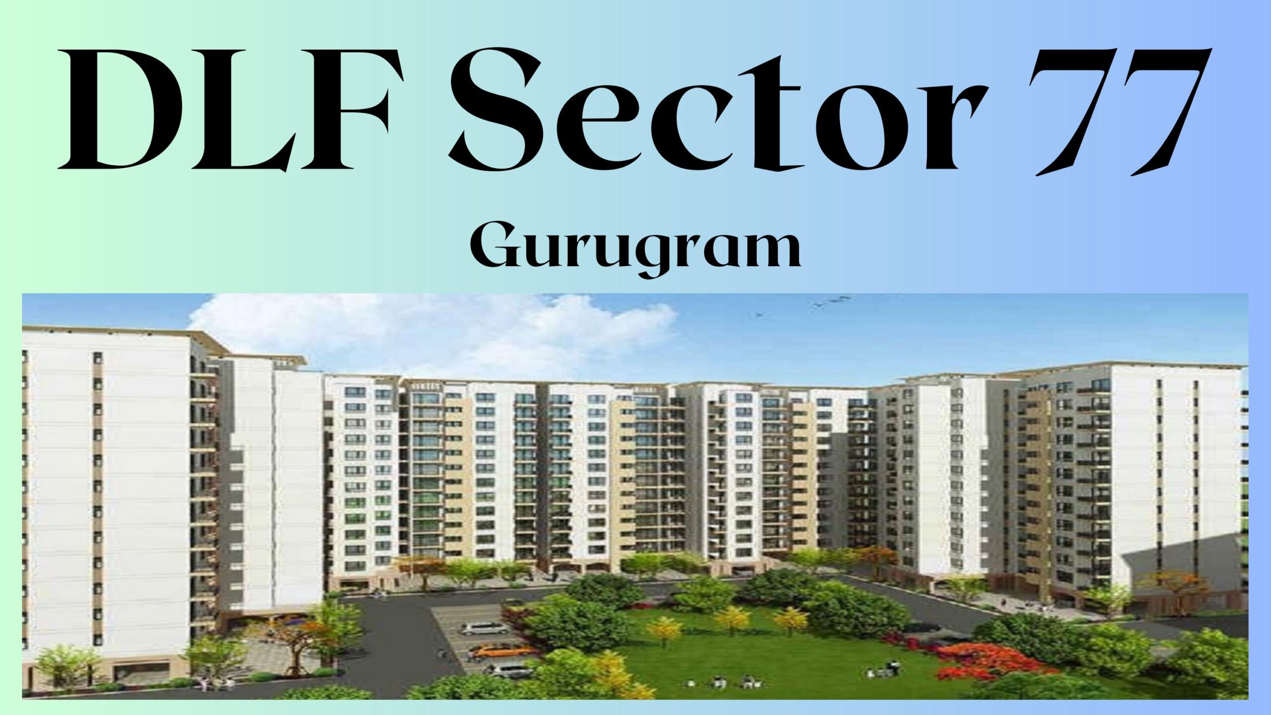 DLF Sector 77 Gurgaon – Housing Development In Gurugram